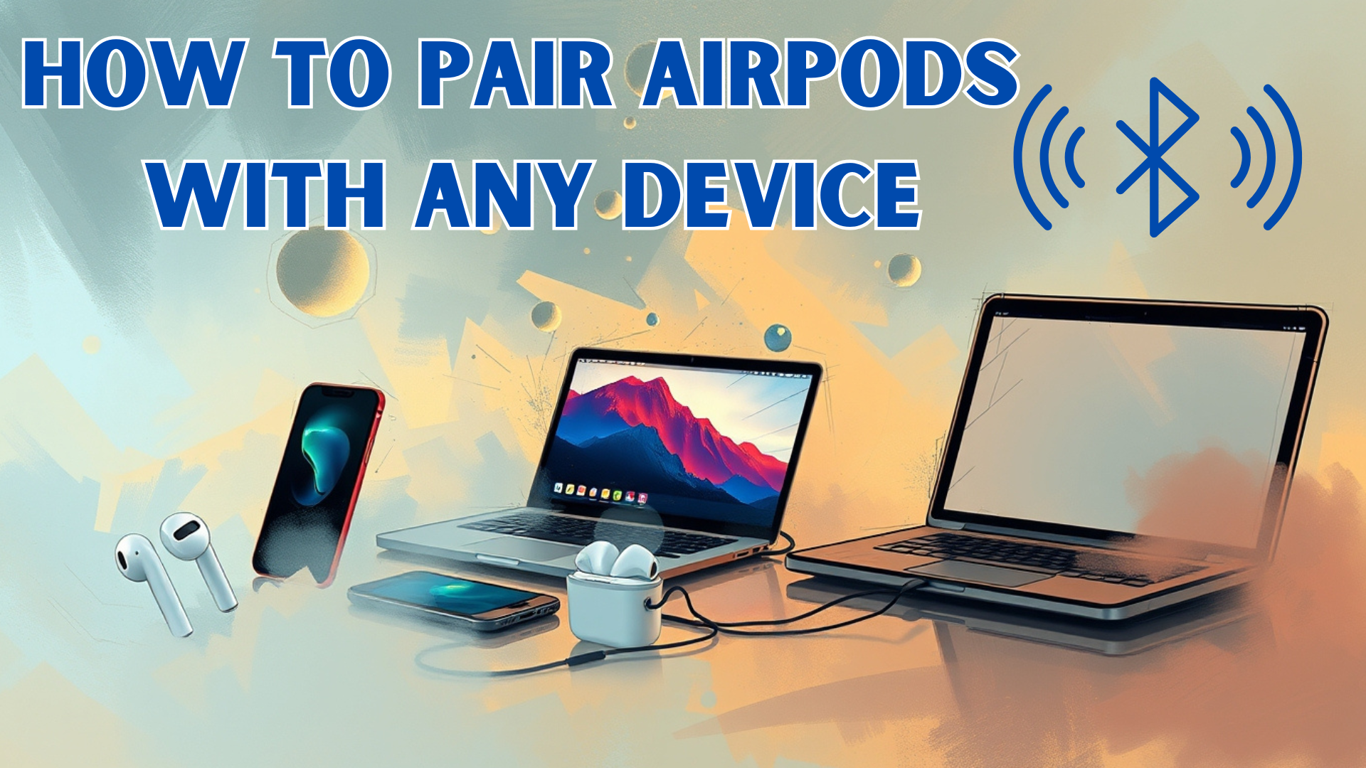 How to Pair AirPods with Any Device in 2025